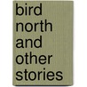 Bird North and Other Stories by Breton Dukes