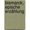 Bismarck, epische Erzählung door Frenssen