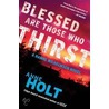 Blessed Are Those Who Thirst by Anna Holt