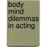 Body Mind Dilemmas in Acting door Saumya Liyanage