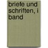 Briefe Und Schriften, I Band