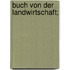 Buch von der Landwirtschaft;