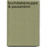 Buchstabensuppe & Pausenbrot by Ira König