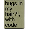 Bugs in My Hair?!, with Code door Catherine Stier