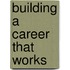 Building a Career That Works