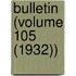 Bulletin (Volume 105 (1932))
