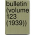 Bulletin (Volume 123 (1939))