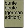 Bunte Beute (German Edition) door Liliencron Detlev