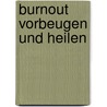 Burnout vorbeugen und heilen door Johann Schneider