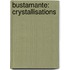 Bustamante: Crystallisations