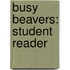 Busy Beavers: Student Reader