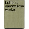 Büffon's sämmtliche Werke. door Georges Louis Leclerc De Buffon