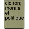 Cic Ron; Morale Et Politique door Marcus Tullius Cicero