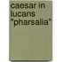 Caesar in Lucans "Pharsalia"