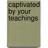 Captivated by Your Teachings door Anthony J. Salim