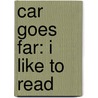 Car Goes Far: I Like to Read door Michael Garland
