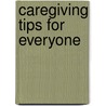 Caregiving Tips for Everyone door M.G. Walker