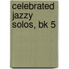 Celebrated Jazzy Solos, Bk 5 by Alfred Publishing
