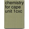 Chemistry For Cape Unit 1cxc door Roger Norris