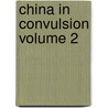 China in Convulsion Volume 2 door Arthur Henderson Smith