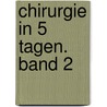 Chirurgie in 5 Tagen. Band 2 by Hans Clusmann