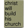 Christ Will Build His Church door H. Wallace Webster
