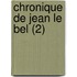 Chronique de Jean Le Bel (2)