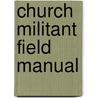 Church Militant Field Manual door Fr Richard M. Heilman
