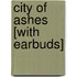 City of Ashes [With Earbuds]