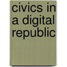 Civics in a Digital Republic door Robert A. Waterson