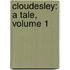 Cloudesley: a Tale, Volume 1