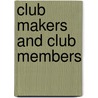 Club Makers and Club Members door T.H.S. (Thomas Hay Sweet) Escott