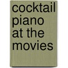 Cocktail Piano at the Movies by Bill Irwin