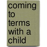 Coming to Terms with a Child door Henry Beissel