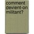 Comment devient-on militant?