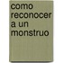 Como Reconocer a Un Monstruo