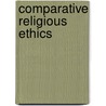 Comparative Religious Ethics door Christine E. Gudorf