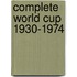 Complete World Cup 1930-1974