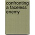 Confronting a faceless enemy