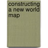 Constructing a New World Map by Evan Strong