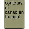 Contours Of Canadian Thought by A.B. McKillop