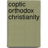 Coptic Orthodox Christianity door Marsil S. Kalliney