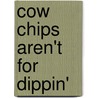 Cow Chips Aren't For Dippin' door Coke Newell