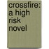 Crossfire: A High Risk Novel