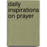 Daily Inspirations on Prayer by Carolyn Larsen
