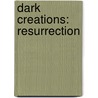Dark Creations: Resurrection by Jennifer Martucci