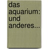 Das Aquarium: Und Anderes... door Ludwig Thoma