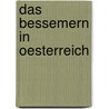 Das Bessemern in Oesterreich by Otto Von Hingenau