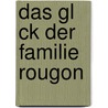 Das Gl Ck Der Familie Rougon door Émile Zola