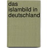 Das Islambild in Deutschland door Marina Kleinert